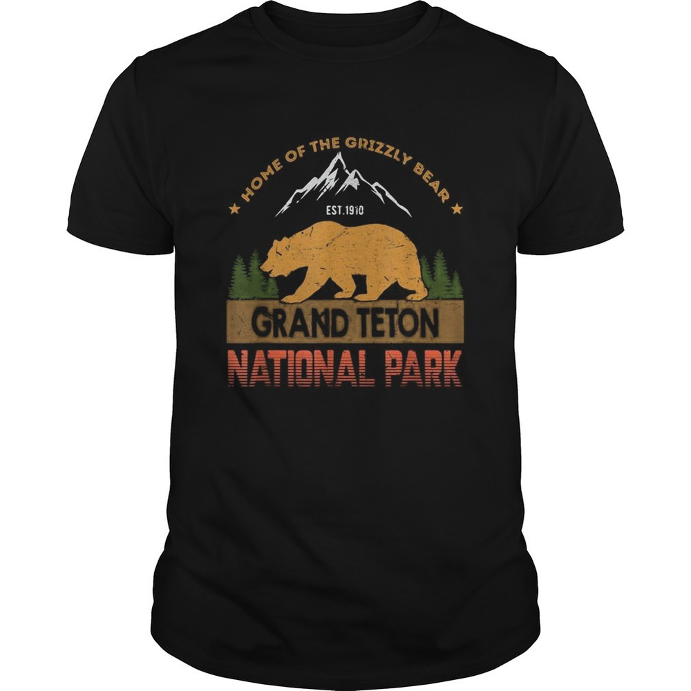 Home Of The Grizzly Bear Est 1910 Grand Teton National Park Shirt